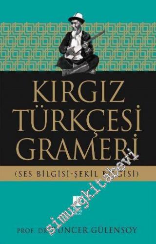 Kırgız Türkçesi Grameri: Ses Bilgisi - Şekil Bilgisi -        2016
