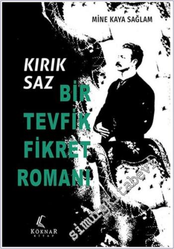 Kırık Saz: Bir Tevfik Fikret Romanı -        2025