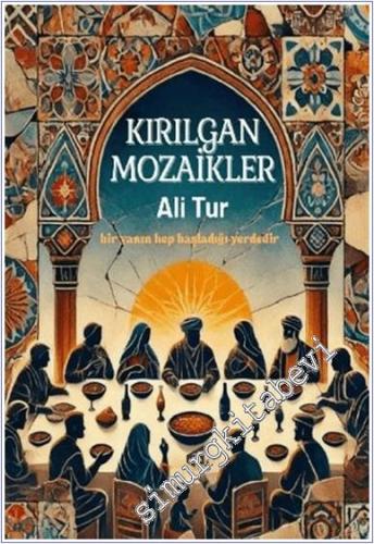 Kırılgan Mozaikler : Bir Yanım Hep Başladığı Yerdedir -        2025