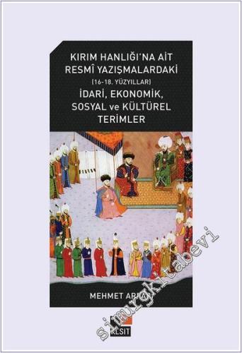 Kırım Hanlığı'na Ait Resmi Yazışmalardaki (16-18.Yüzyıllar) İdari Ekon