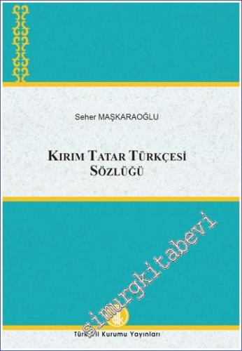 Kırım Tatar Türkçesi Sözlüğü CİLTLİ -        2023