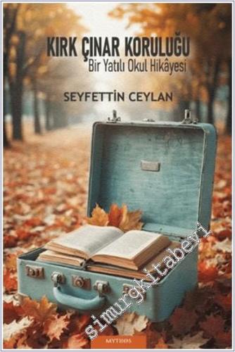 Kırk Çınar Koruluğu - Bir Yatılı Okul Hikâyesi  -        2025