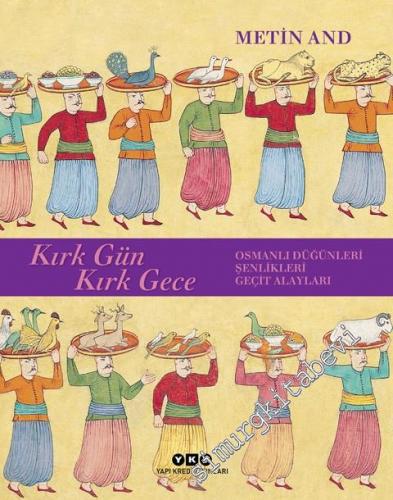 Kırk Gün Kırk Gece : Osmanlı Düğünleri Şenlikleri Geçit Alayları -        2024