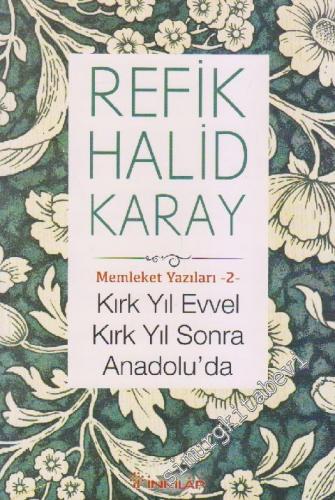 Kırk Yıl Evvel Kırk Yıl Sonra Anadolu'da : Memleket Yazıları - 2 -        2019