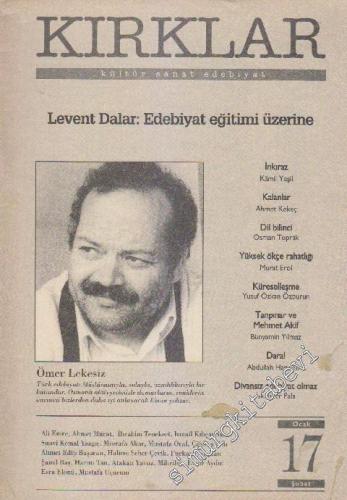 Kırklar Kültür Sanat Edebiyat - Dosya: Levent Dalar: Edebiyat Eğitimi Üzerine - Sayı: 17      Ocak - Şubat