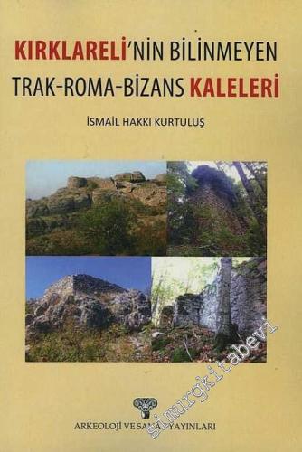 Kırklareli'nin Bilinmeyen Trak Roma Bizans Kaleleri -        2014