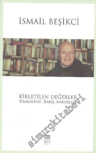 Kirletilen Değerler: Demokrasi, Barış, Kardeşlik -        2014