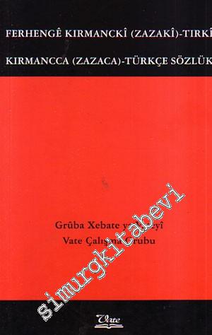 Kirmancca ( Zazaca ) - Türkçe Sözlük = Ferhengê Kirmanckî ( Zazakî ) - Tirkî -