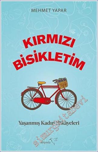 Kırmızı Bisikletim - Yaşanmış Kadın Hikayeleri -        2022