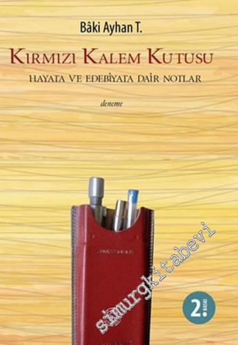 Kırmızı Kalem Kutusu: Hayata ve Edebiyata Dair Notlar -