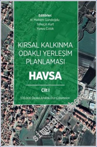 Kırsal Kalkınma Odaklı Yerleşim Planlaması: Havsa Cilt 1 -        2023