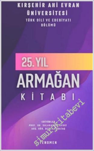 Kırşehir Ahi Evran Üniversitesi Türk Dili ve Edebiyatı Bölümü 25. Yıl Armağan Kitabı -        2025