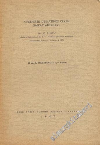 Kırşehir'in Dikkatimizi Çeken Sanat Abideleri ( 44 Sayılı Belleten'den Ayrı Basım ) -        1947
