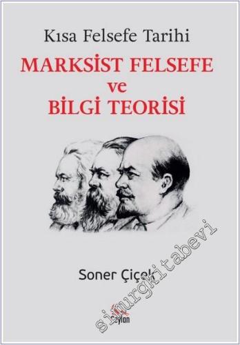 Kısa Felsefe Tarihi - Marksist Felsefe ve Bilgi Teorisi -        2025