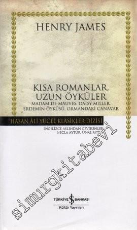 Kısa Romanlar, Uzun Öyküler: Madam De Mauves, Daisy Miller, Erdemin Öyküsü, Ormandaki Canavar CİLTLİ -        2007