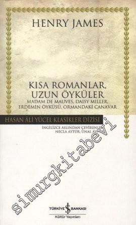 Kısa Romanlar, Uzun Öyküler: Madam De Mauves, Daisy Miller, Erdemin Öyküsü, Ormandaki Canavar -        2007