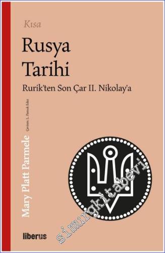 Kısa Rusya Tarihi : Rurik'ten Son Çar 2. Nikolay'a -        2023