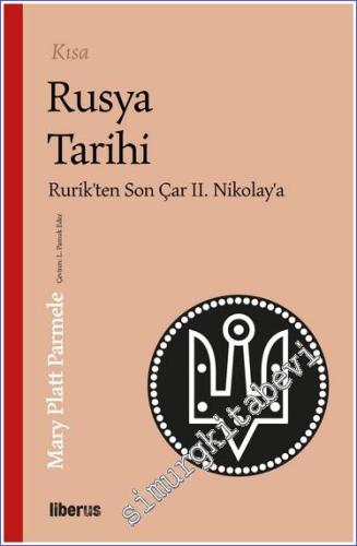 Kısa Rusya Tarihi : Rurik'ten Son Çar 2. Nikolay'a - 2023