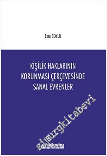 Kişilik Haklarının Korunması Çerçevesinde Sanal Evrenler -        2023