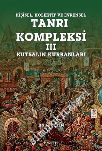 Kişisel, Kolektif ve Evrensel Tanrı Kompleksi 3: Kutsalın Kurbanları  -