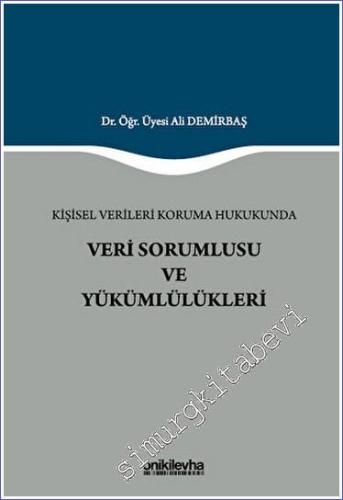 Kişisel Verileri Koruma Hukukunda Veri Sorumlusu ve Yükümlülükleri -        2023