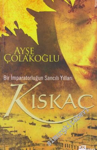 Kıskaç: Bir İmparatorluğun Sancılı Yılları -