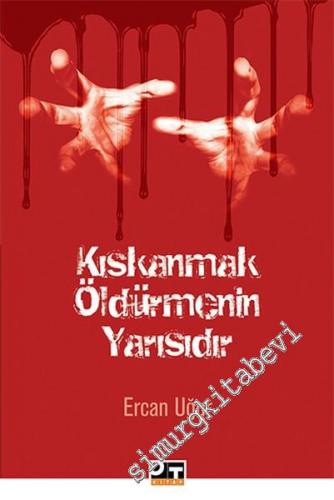 Kıskanmak Öldürmenin Yarısıdır -