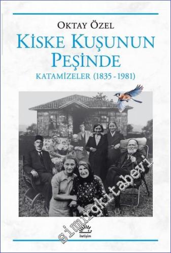 Kiske Kuşunun Peşinde Katamizeler (1835 - 1981) -        2024