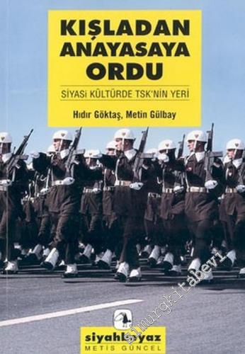 Kışladan Anayasaya Ordu: Siyasi Kültür'de TSK'nın Yeri -        2004