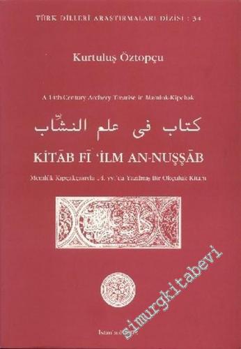 Kitab Fi‘ilm An - Nuşşab: A 14th Century Archery Treatise in Mamluk - Kipchak = Memlük Kıpçakçasıyla 14. Yüzyılda Yazılmış Bir Okçuluk Kitabı -        2002