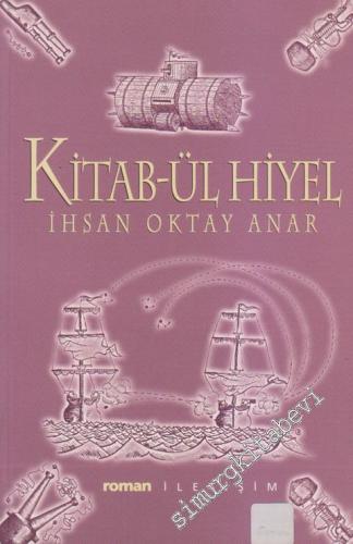 Kitab- ül Hiyel: Eski Zaman Mucitlerinin İnanılmaz Hayat Öyküleri -        2003
