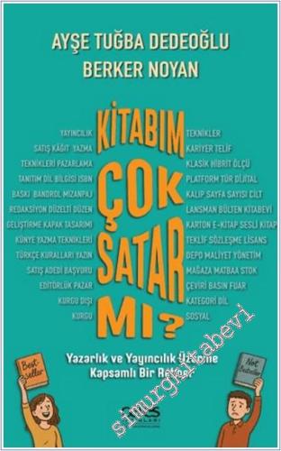 Kitabım Çok Satar mı : Yazarlık ve Yayıncılık Üzerine Kapsamlı Bir Rehber -        2025