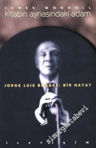 Kitabın Aynasındaki Adam Borges: Bir Hayat
