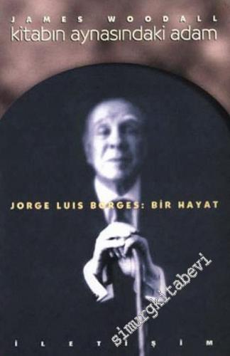 Kitabın Aynasındaki Adam Borges: Bir Hayat -        1997