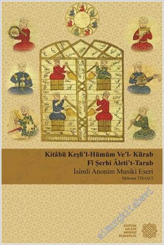 Kitâbü Keşfi'l-Hümûm Ve'l- Kürab Fî Şerhi Âleti't-Tarab İsimli Musiki Eseri -        2018