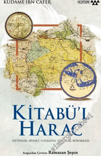 Kitabü'l Harac: Fetihler, Siyaset, Coğrafya, Vergiler, Bürokrasi -