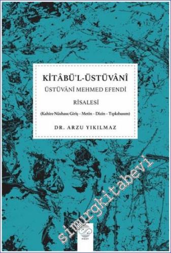 Kitabü'l-Üstüvani : Üstüvani Mehmed Efendi Risalesi - 2023