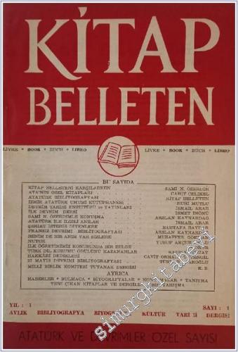Kitap Belleten - Aylık Bibliyografya, Biyografya Kültür Tarihi Dergisi : Atatürk ve Devrimleri Özel Sayısı - Sayı: 1    Yıl : 1   1960