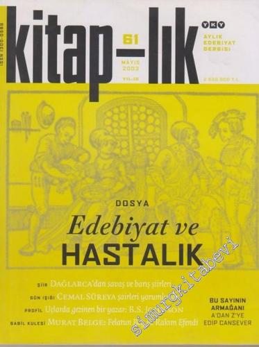 Kitap-lık: Aylık Edebiyat Dergisi, Dosya: Edebiyat ve Hastalık   - Sayı : 61       Mayıs 2003