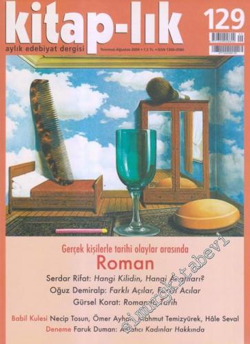 Kitap-lık: Aylık Edebiyat Dergisi, Dosya: Gerçek Kişilerle Tarihi Olaylar Arasında Roman - Sayı: 129      Temmuz - Ağustos