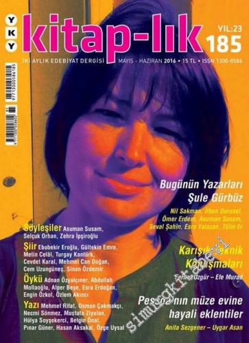Kitap-lık: İki Aylık Edebiyat Dergisi - Şule Gürbüz  - Sayı: :  185      Mayıs - Haziran 2016