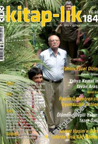 Kitap-lık: İki Aylık Edebiyat Dergisi - Dosya: Tahsin Yücel, Rasim Özdenören, Yahya Kemal, Tezer Özlü, Ahmet Haşim - Sayı: 184      Mart - Nisan 2016
