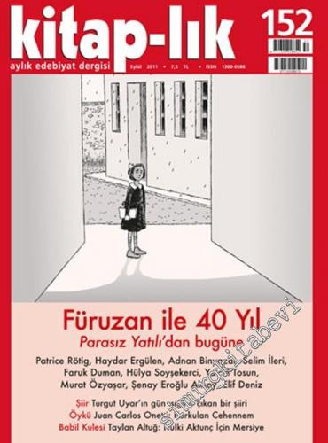 Kitap-lık: İki Aylık Edebiyat Dergisi : Füruzan ile 40 Yıl - Sayı: 152      Eylül 2011