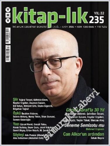 Kitap-lık: İki Aylık Edebiyat Dergisi - Gürsel Korat'la 30 Yıl - Sayı: 235       2024