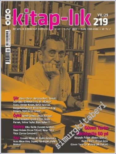 Kitap-lık: İki Aylık Edebiyat Dergisi - Güven Turan: Edebiyatta 60 Yıl - Sayı: 219      Ocak - Şubat 2022