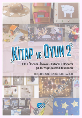 Kitap ve Oyun 2: Okul Öncesi İlkokul Ortaokul Okuma Etkinlikleri (0 - 14  Yaş) -