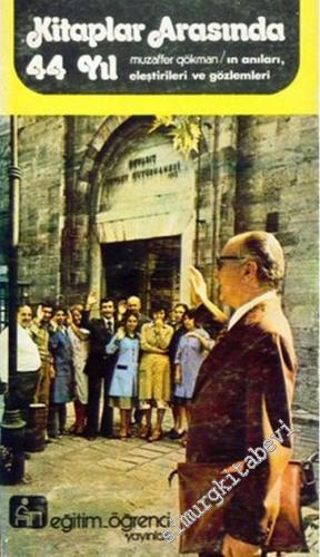 Kitaplar Arasında 44 Yıl: Muzaffer Gökman'ın Anıları, Gözlemleri ve Eleştirileri -        1977
