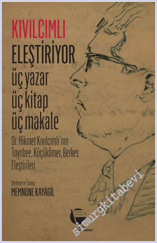 Kıvılcımlı Eleştiriyor Üç Yazar Üç Kitap Üç Makale: Dr. Hikmet Kıvılcı