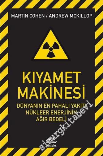 Kıyamet Makinesi: Dünyanın En Pahalı Yakıtı Nükleer Enerjinin Ağır Bedeli -