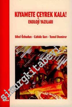 Kıyamete Çeyrek Kala: Ekoloji Yazıları -